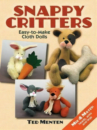 Snappy Critters : Easy-to-make Cloth Dolls, De Ted Menten. Editorial Dover Publications Inc., Tapa Blanda En Inglés