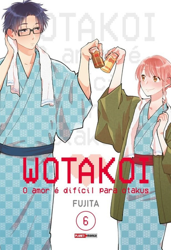 Wotakoi: O Amor é Dificíl para Otakus Vol. 6, de Fujita. Editora Panini Brasil LTDA, capa mole em português, 2020