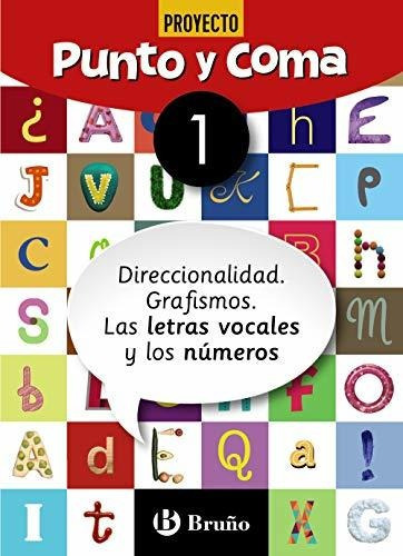 Punto Y Coma 1, Direccionalidad : Grafismos : Las Letras Vocales Y Los Números, De Equipo Didáctico Littera. Editorial Bruño, Tapa Blanda En Español, 2019