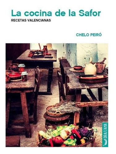 La Cocina De La Safor, De Peiró Sanchis, Chelo. Editorial Llibres De La Drassana, Tapa Blanda En Español