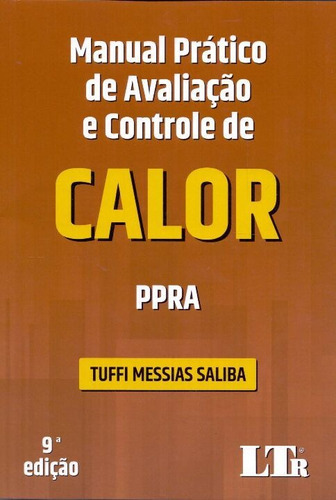 Manual Prático De Avaliação E Controle De Calor  Ppra  09ed/21, De Messias Tuffi Saliba. Editora Ltr, Capa Mole, Edição 9 Em Português, 2021