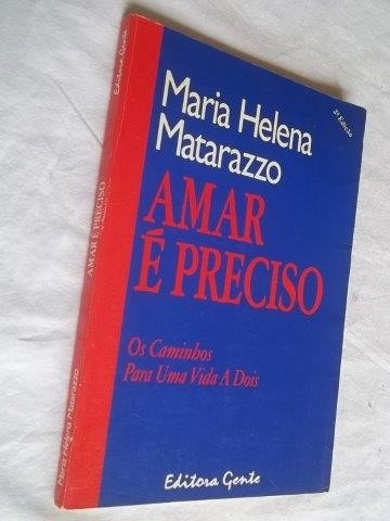  Livro - Maria Helena Matarazzo - Amar É Preciso