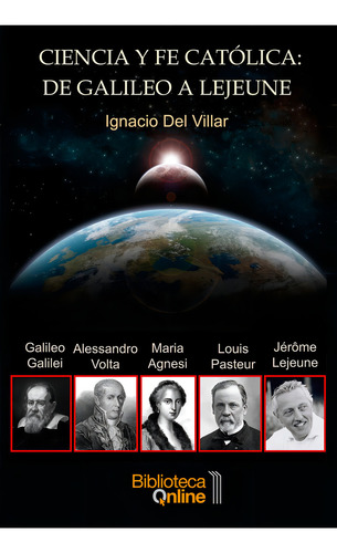 Libro : Ciencia Y Fe Catolica: De Galileo A Lejeune: El T...
