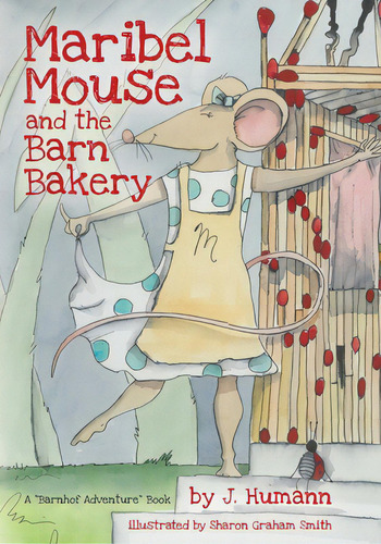 Maribel Mouse: (and The Barn Bakery), De Humann, J.. Barnhof Adventure, Vol. 1. Editorial Price World Pub, Tapa Blanda En Inglés