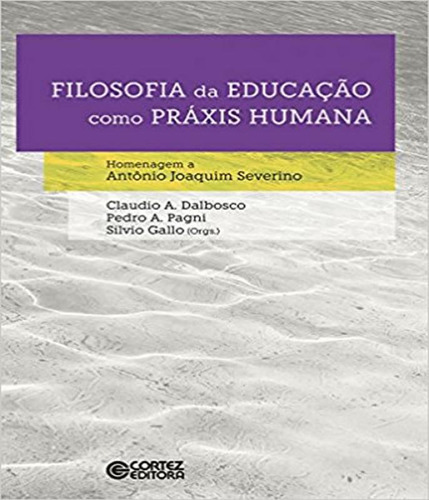 Livro Filosofia Da Educacao Como Praxis Humana