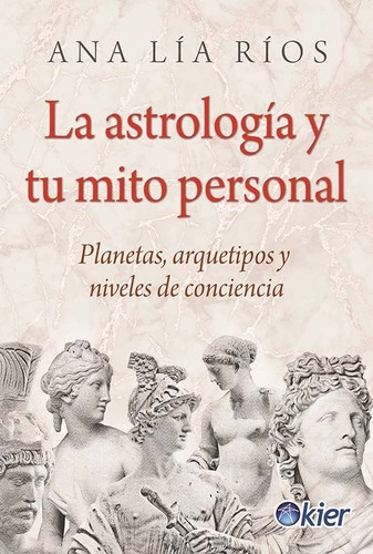 La Astrologia Y Tu Mito Personal - Ana Lia Rios