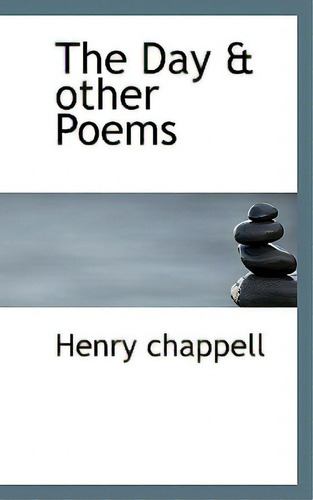 The Day & Other Poems, De Chappell, Henry., Vol. 1. Editorial Bibliobazaar, Tapa Blanda En Inglés