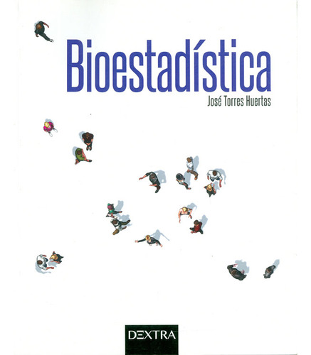 Bioestadística, De José Torres Huertas. Editorial Distrididactika, Tapa Blanda, Edición 2016 En Español