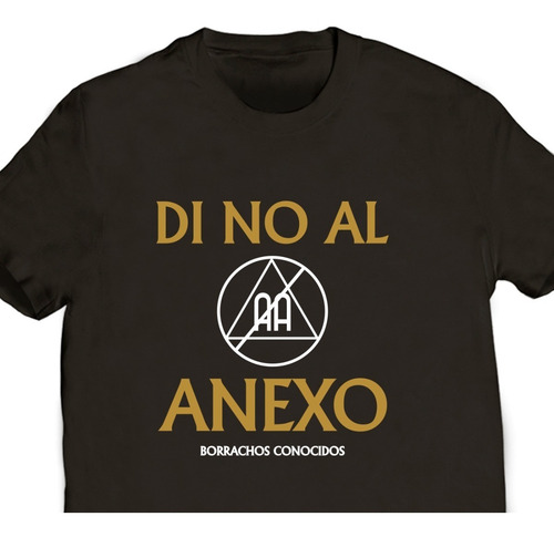 Playera Di No Al Anexo / Borrachos Conocidos Aa