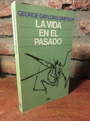 George Gaylord Simpson -la Vida En El Pasado. Paleontología.