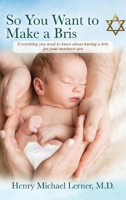 Libro So You Want To Make A Bris : Everything You Need To...