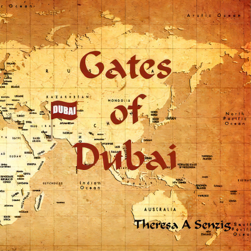 Gates Of Dubai, De Theresa A Senzig. Editorial Authorhouse, Tapa Blanda En Inglés