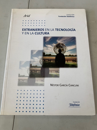 Extranjeros En La Tecnologia Y En La Cultura Canclini Libro