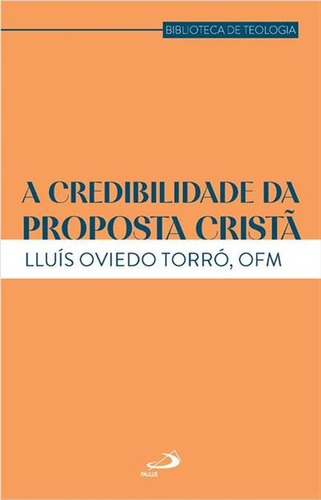 A Credibilidade Da Proposta Crista, De Lluis Oviedo Torro. Editorial Paulus, Capa Mole, Edição 1 Em Português, 2024