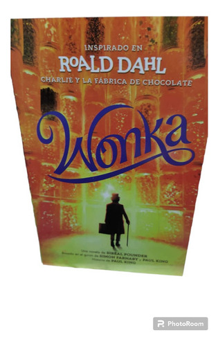 Wonka, Charlie Y La Fabrica De Chocolates. Roald Dahl