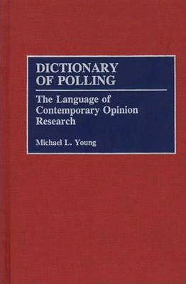 Libro Dictionary Of Polling : The Language Of Contemporar...