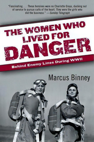 The Women Who Lived For Danger, De Marcus Binney. Editorial William Morrow Company, Tapa Blanda En Inglés