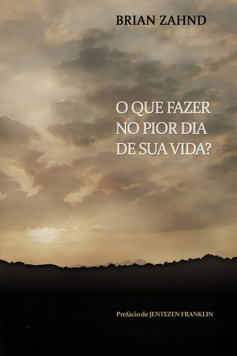 Livro O Que Fazer No Pior Dia De Sua Vida Brian Zahnd