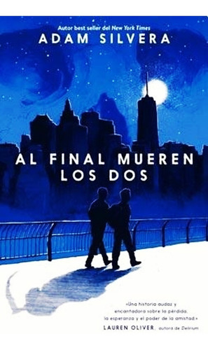 Al Final Mueren Los Dos - Adam Silvera - Libro Nuevo