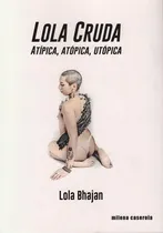 Comprar Lola Cruda - Lola Bhajan - Milena Caserola