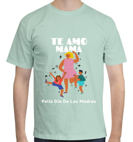 Playera Te Amo Mamá Unisex  - Día De La Madre