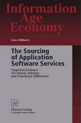 The Sourcing Of Application Software Services, De Jens Dibbern. Editorial Springer Verlag Berlin Heidelberg Gmbh Co Kg, Tapa Blanda En Inglés