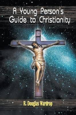 Libro A Young Person's Guide To Christianity - R Douglas ...
