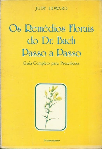 Os Remédios Florais Do Dr. Bach Passo A Passo - Judy Howard