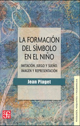 La Formación Del Símbolo En El Niño - Jean Piaget