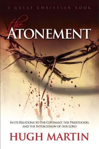 The Atonement: In Its Relations To The Covenant, The Priesthood, And The Intercession Of Our Lord, De Rotolo, Michael. Editorial Createspace, Tapa Blanda En Inglés