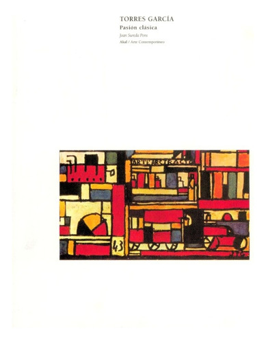 Torres Garcia: Nº 5 Pasion Clasica, De Sureda Pons, Juan. Serie N/a, Vol. Volumen Unico. Editorial Akal, Tapa Blanda, Edición 1 En Español, 1998