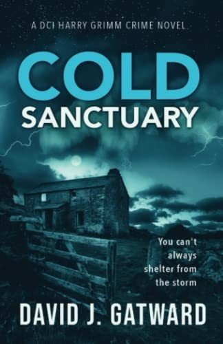 Cold Sanctuary A Yorkshire Murder Mystery Dci Harry, De Gatward, David J.. Editorial Independently Published En Inglés