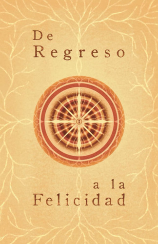 Libro: De Regreso A La Felicidad (spanish Edition)