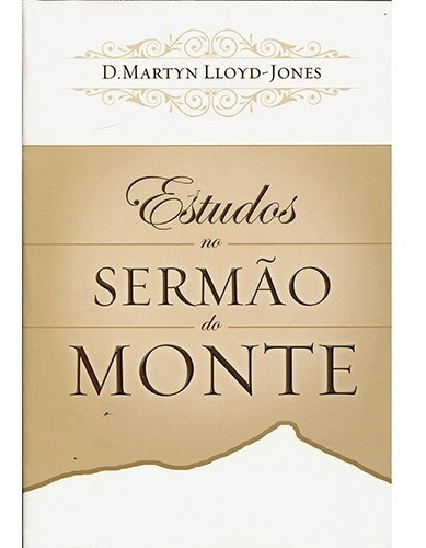 Estudo No Sermão Do Monte, De D Martyn Lloyd Jones. Editora Fiel, Capa Mole Em Português, 2011