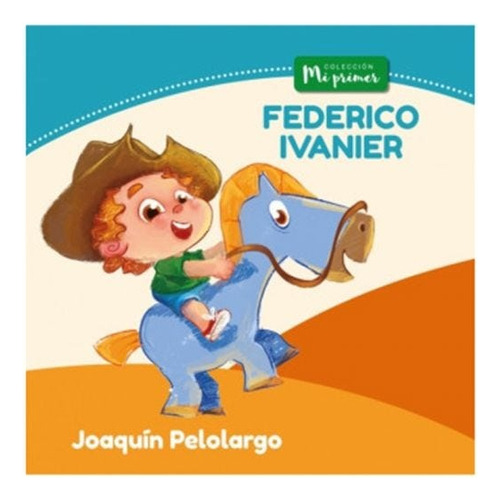 Joaquín Pelolargo. Colección Mi Primer - Federico Ivanier