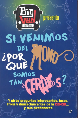 Si Venimos Del Mono, Ãâ¿por Quãâ© Somos Tan Cerdos?, De Big Van, Científicos Sobre Ruedas. Editorial La Esfera De Los Libros, S.l., Tapa Blanda En Español