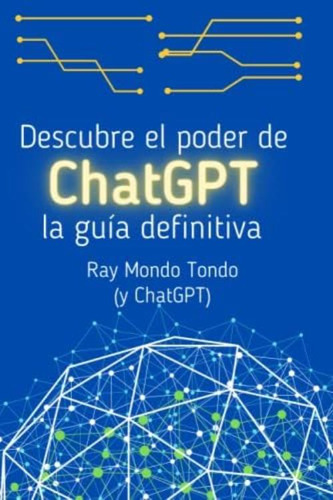 Libro: Descubre El Poder De Chatgpt: La Guía Definitiva