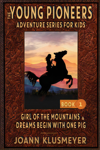 Girl Of The Mountains And Dreams Begin With One Pig: An Anthology Of Young Pioneer Adventures, De Klusmeyer, Joann. Editorial Innovo Pub Llc, Tapa Blanda En Inglés