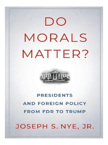 Do Morals Matter? - Joseph S. Nye. Eb17