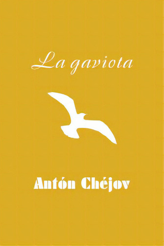 La Gaviota, De Chejov, Anton. Editorial Createspace, Tapa Blanda En Español