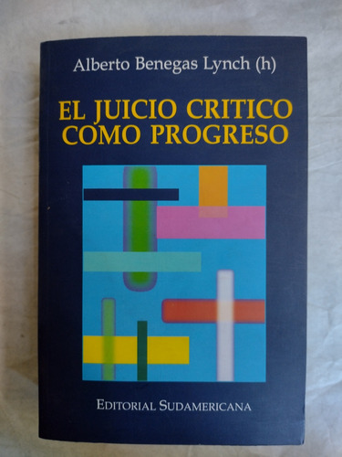 El Juicio Critico Como Progreso - Benegas Lynch (h) Dedicado