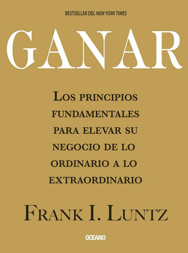 Libro: Ganar: Los Principios Fundamentales Para Elevar Su Ne