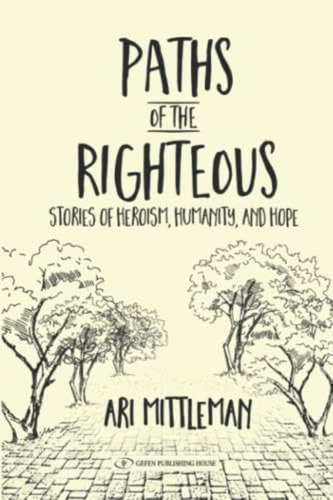 Paths Of The Righteous: Stories Of Heroism, Humanity And Hope, De Mittleman, Ari. Editorial Oem, Tapa Blanda En Inglés