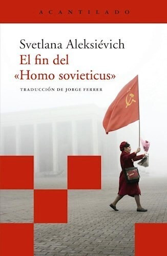 Libro El Fin Del Homo Sovieticus - Svetlana Aleksievich