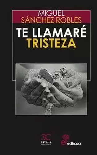 Te Llamaré Tristeza - Sánchez Robles, Miguel -(t.dura) - *