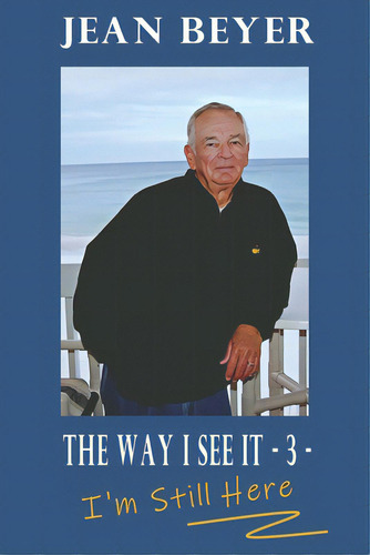 The Way I See It - 3 -: I'm Still Here, De Mitchell, C. R.. Editorial Lightning Source Inc, Tapa Blanda En Inglés