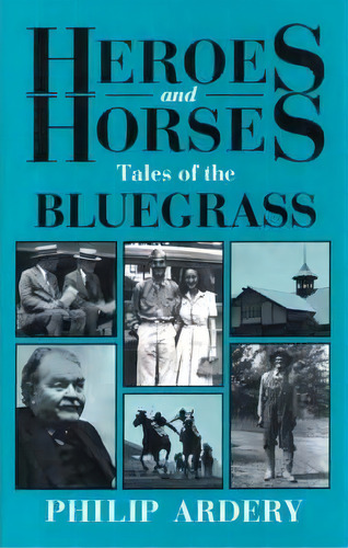 Heroes And Horses, De Philip Ardery. Editorial University Press Kentucky, Tapa Blanda En Inglés
