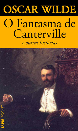 O fantasma de Canterville, de Wilde, Oscar. Série L&PM Pocket (284), vol. 284. Editora Publibooks Livros e Papeis Ltda., capa mole em português, 2002