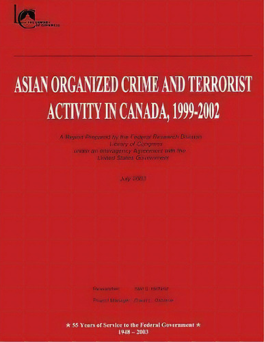 Asian Organized Crime And Terrorist Activity In Canada, 1999-2002, De Library Of Gress. Editorial Createspace Independent Publishing Platform, Tapa Blanda En Inglés