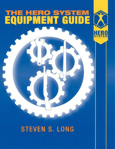 Hero System Equipment Guide (6th Ed), De Long, Steven S.. Hero System, Vol. 1. Editorial Lightning Source Inc, Tapa Blanda En Inglés